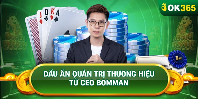 DẤU ẤN QUẢN TRỊ THƯƠNG HIỆU TỪ CEO BOMMAN