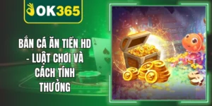 Bắn Cá Ăn Tiền HD – Luật Chơi Và Cách Tính Thưởng