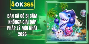 Bắn Cá Có Bị Cấm Không? Giải Đáp Pháp Lý Mới Nhất 2026