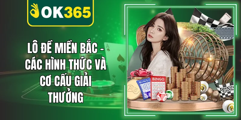 Lô Đề Miền Bắc – Các Hình Thức Và Cơ Cấu Giải Thưởng